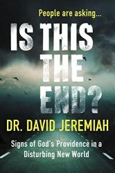Is This the End?: Signs of God’s Providence in a Disturbing New World