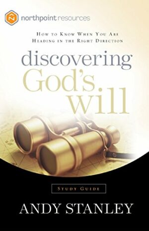 Discovering God’s Will Study Guide: How to Know When You Are Heading in the Right Direction (Northpoint Resources)