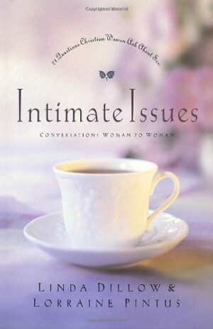 Intimate Issues: Conversations Woman to Woman – 21 Questions Christian Women Ask About Sex