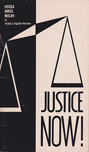 Justice Now! Hosea, Amos, Micah in Today’s English Version