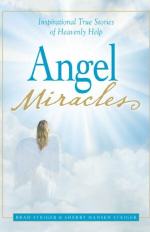Angel Miracles: Inspirational True Stories of Heavenly Help