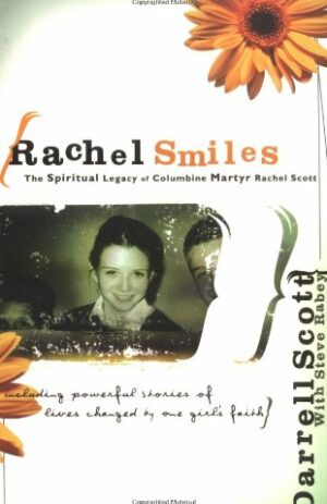 Rachel Smiles: The Spiritrual Legacy of Columbine Martyr Rachel Scott