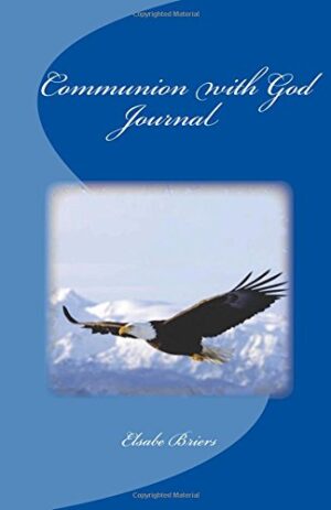 Communion with God Journal: Heart-to-heart and Face-to-face encounters
