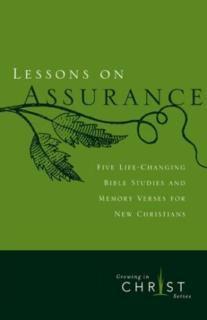 Lessons on Assurance: Five Life-Changing Bible Studies and Memory Verses for New Christians (Growing in Christ)