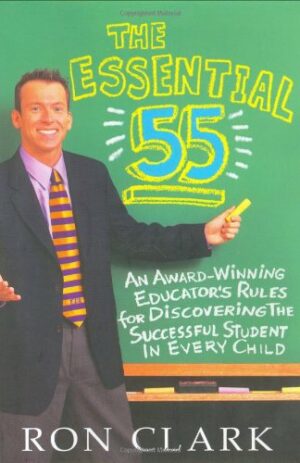 The Essential 55: An Award-Winning Educator’s Rules for Discovering the Successful Student in Every Child