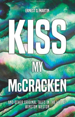 Kiss My McCracken: And other original tales in the life of Winston Weston