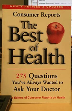 Consumer Reports the Best of Health: 275 Questions You’Ve Always Wanted to Ask Your Doctor