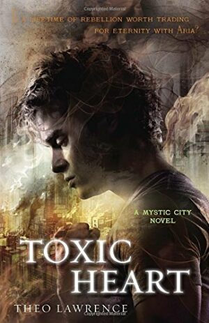 Toxic Heart: A Mystic City Novel (Mystic City Trilogy)