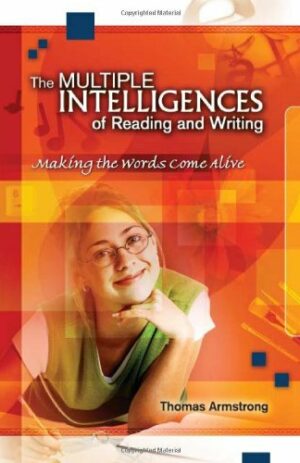 The Multiple Intelligences of Reading and Writing: Making the Words Come Alive