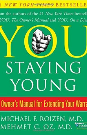 You, Staying Young: The Owner’s Manual for Extending Your Warranty