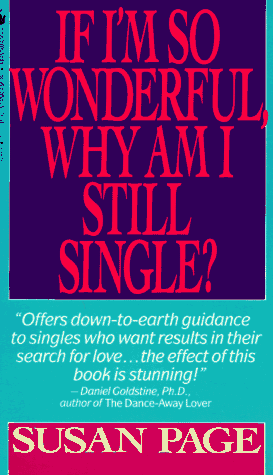 If I’m So Wonderful, Why Am I Still Single?: Ten Strategies That Will Change Your Love Life Forever