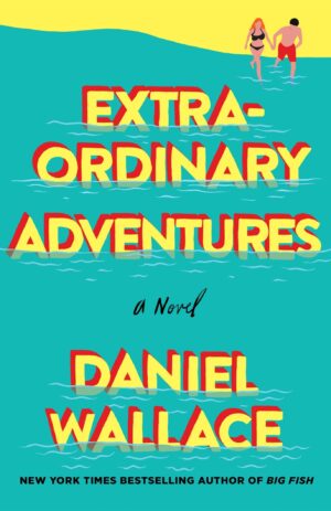 Extraordinary Adventures: A Novel