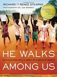 He Walks Among Us: Encounters with Christ in a Broken World