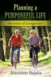 Planning a PURPOSEFUL LIFE: Secrets of Longevity