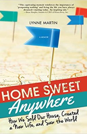 Home Sweet Anywhere: How We Sold Our House, Created a New Life, and Saw the World