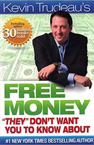 Free Money “They” Don’t Want You To Know About 1st Version edition by Kevin Trudeau (2009) Hardcover